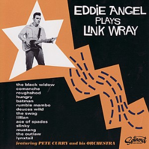 Angel ,Eddie - Plays Link Wray - Klik op de afbeelding om het venster te sluiten